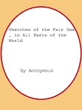 Sketches of the Fair Sex, in All Parts of the World