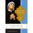 Mother Teresa: Come Be My Light by Mother Teresa and Brian Kolodiejchuk