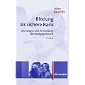 Bindung als sichere Basis: Grundlagen und Anwendung der Bindungstheorie