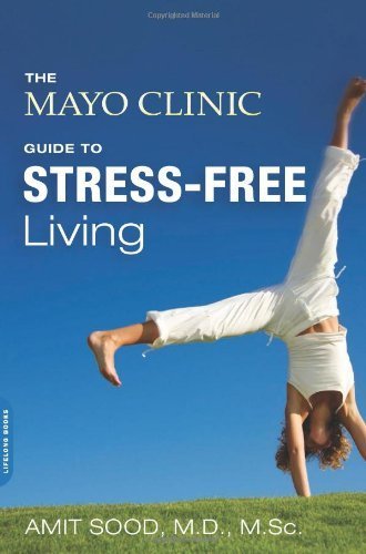 Mayo Clinic Guide to Stress-Free Living by Sood, Amit (2014) Paperback