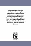 Bonnycastle's introduction to algebra; containing the indeterminate and diophantine analysis, and the application of algebra to geometry. Revised, corrected ... collection of problems for exercise, origin