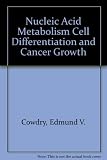 Nucleic acid metabolism, cell differentiation and cancer growth : proceedings of the Second International Symposium for Cellular Chemistry of Biwako Hotel, Ohtsu, October 17 to 21, 1966