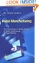 Rapid Manufacturing: The Technologies and Applications of Rapid Prototyping and Rapid Tooling
