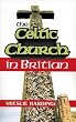 The Celtic Church in Britain [Paperback] by Hardinge, Leslie