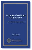 Autoscopy of the larynx and the trachea: (direct examination without mirror)