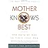 Mother Knows Best: The Natural Way to Train Your Dog
