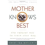 Mother Knows Best: The Natural Way to Train Your Dog book cover