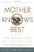 Mother Knows Best: The Natural Way to Train Your Dog