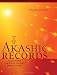 How to Read the Akashic Records: Accessing the Archive of the Soul and Its Journey