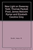 New light on Sweeney Todd, Thomas Peckett Prest, James Malcolm Rymer and Elizabeth Caroline Grey