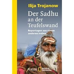 Der Sadhu an der Teufelswand: Reportagen aus einem anderen Indien