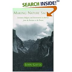 Making Nature Sacred: Literature, Religion, and Environment in America from the Puritans to the Present 