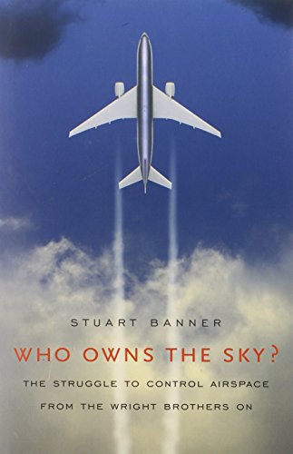 Who Owns the Sky?: The Struggle to Control Airspace from the Wright Brothers On