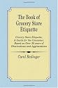 A Book of Grocery Store Etiquette: Grocery Store Etiquette, A Guide for the Consumer, Based on Over 30 Years of Observations and Aggravations