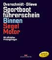 Sportbootführerschein Binnen Segel/Motor: Mit offiziellen Prüfungsfragen (gültig ab 1. Mai 2012)
