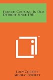 French Cooking In Old Detroit Since 1701