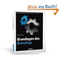 Grundlagen des Brandings: Aufgliederung von Marken, sich wandelnde Zielgruppen, Branding-Techniken, Wirkungseffekte einer Marke, Markenzukunft