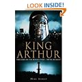 A Brief History of King Arthur: The man and the legend revealed