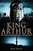 A Brief History of King Arthur: The man and the legend revealed