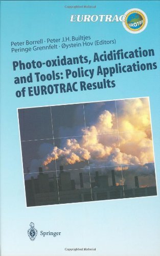 Photo-oxidants, Acidification and Tools: Policy Applications of EUROTRAC Results: The Report of the EUROTRAC Application Project (Transport and Chemical ... of Pollutants in the Troposphere)