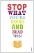 Stop What You're Doing And Read This!