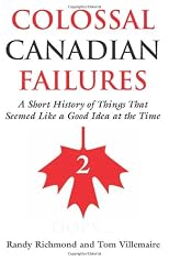 Colossal Canadian Failures 2