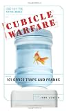 Cubicle Warfare: 101 Office Traps and Pranks