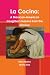 La Cocina: A Mexican-American Daughter's Lessons in the Kitchen