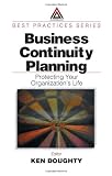Business Continuity Planning: Protecting Your Organization's Life (Best Practices)