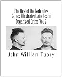 The Best of the Mob Files Series. Illustrated Articles on Organized Crime Vol. 2