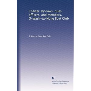 Charter, by-laws, rules, officers, and members, O-Wash-ta-Nong Boat Club by O-Wash-ta-Nong Boat Club.