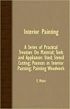 Interior Painting A Series Of Practical Treatises On Material Tools And Appliances Used Stencil Cutting Pounces In Interior Painting Painting Woo