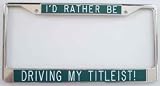 License Plate Frame for Golfer I'd Rather Be Driving My Titleist!-green