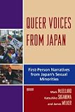 Queer Voices from Japan: First-Person Narratives from Japan's Sexual Minorities (Studies in Modern Japan)