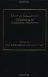God of salvation : soteriology in theological perspective