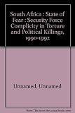 South Africa : state of fear : security force complicity in torture and political killings, 1990-1992