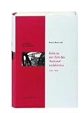 Geschichte der Stadt K&ouml;ln, Bd - 12: K&ouml;ln in der Zeit des Nationalsozialismus 1933-1945 - Horst Matzerath