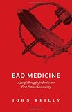 Bad Medicine: A Judge's Struggle for Justice in a First Nations Community (Indigenous Peoples)