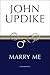 Marry Me: A Romance