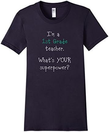 Women's I'm a 1st Grade Teacher. What's YOUR Superpower? Shirt Medium Navy