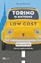 Torino (e dintorni) low cost: Guida anticrisi alla (ex) capitale dell'auto (Varia)