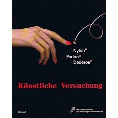 K�nstliche Versuchung: Nylon - Perlon - Dederon