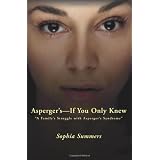 Asperger's - If You Only Knew: A Family's Struggle with Asperger's Syndromeby Sophia Summers