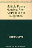 Multiple family housing : from aggregation to integration