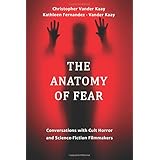 the anatomy of fear conversations with cult horror and science fiction filmmakers