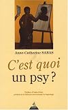 C\'est quoi un psy ? : Psychothérapie : un chemin vers soi