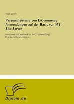 Personalisierung von E-Commerce Anwendungen auf der Basis von MS Site Server: Konzipiert und realisiert f&uuml;r die ZF Anwendung Druckschriftenverzeichnis