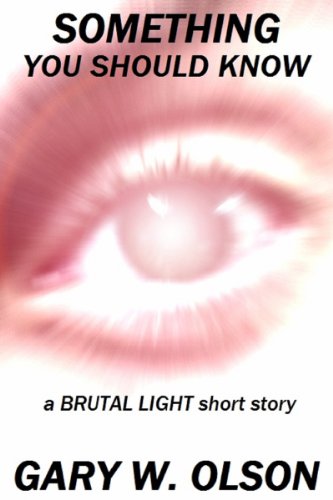 Something You Should Know (a Brutal Light short story)