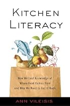 Big Sale Best Cheap Deals Kitchen Literacy: How We Lost Knowledge of Where Food Comes from and Why We Need to Get It Back [KITCHEN LITERACY -OS]