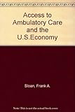 Access to ambulatory care and the U.S. economy